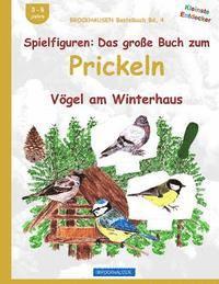 bokomslag BROCKHAUSEN Bastelbuch Bd. 4: Spielfiguren - Das grosse Buch zum Prickeln: Vögel am Winterhaus