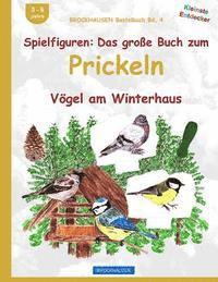 BROCKHAUSEN Bastelbuch Bd. 4: Spielfiguren - Das grosse Buch zum Prickeln: Vögel am Winterhaus 1