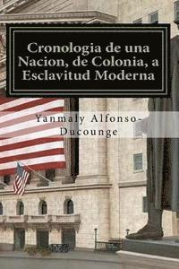 bokomslag Cronología de una Nación, de Colonia a Esclavitud Moderna: Esclavitud Moderna