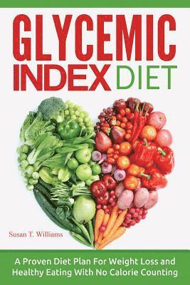 bokomslag Glycemic Index Diet: A Proven Diet Plan For Weight Loss and Healthy Eating With No Calorie Counting