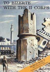 U. S. Army Center for Military History - To Bizerte With The II Corps: 23 April - 13 May 1943, Häftad