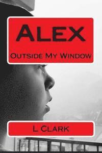 Alex: Outside My Window 1