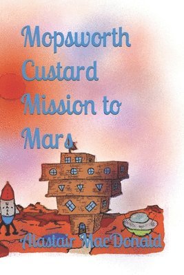 Alastair MacDonald - Mopsworth Custard Mission to Mars, Häftad
