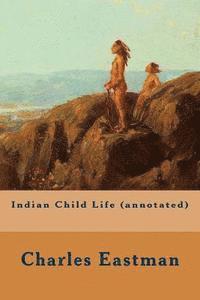 bokomslag Indian Child Life (annotated)