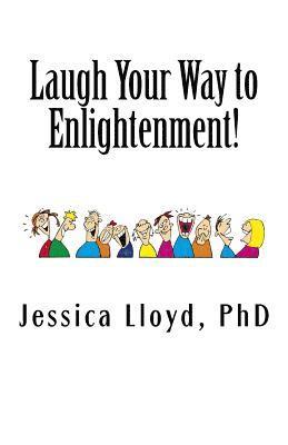 Laugh Your Way to Enlightenment!: The Art of Spiritual Laughter 1