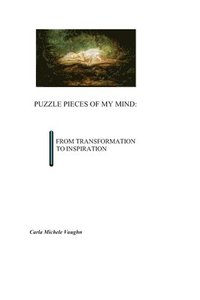 bokomslag Puzzle Pieces of My Mind: Transformation to Inspiration