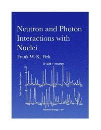 bokomslag Neutron and Photon Interactions with Nuclei