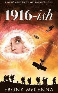 bokomslag 1916-ish: A Young Adult Time Travel Romance Novel