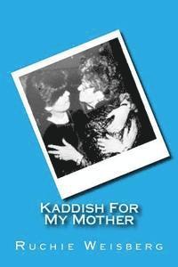 Kaddish For My Mother 1