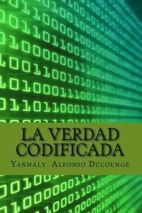 bokomslag La Verdad Codificada: Tu Cuerpo le Pertenece a los Bancos