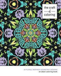 bokomslag The Craft of Coloring: 30 Floral-Inspired Geometric Designs