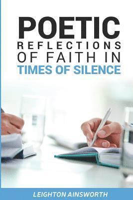 Poetic Reflections of Faith in Times of Silence 1