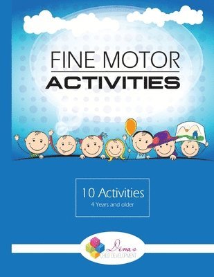 Fine Motor Activities: Learn how to enhance your child's fine motor skills with these easy-to-do activities. For children 4 years and older. 1