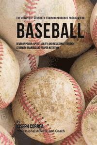 Correa (Professional Athlete and Coach) - The Complete Strength Training Workout Program for Baseball: Develop power, speed, agility, and resistance through strength training and proper nutrit, Häftad