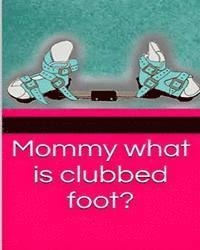 bokomslag Mommy what is clubbed foot?