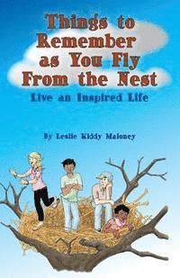 Things to Remember as You Fly From the Nest: Live an Inspired Life 1