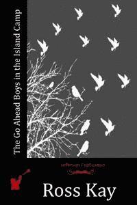 Ross Kay - The Go Ahead Boys in the Island Camp, Häftad
