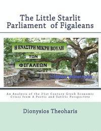 bokomslag The Little Starlit Parlament of Figaleia: The Greek Political and Economic Crisis of the 21st Century from a Satiric and Poetic Perspective