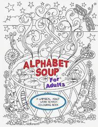 bokomslag Alphabet Soup For Adults - A Whimsical Alphabet Colouring Book for All Ages!
