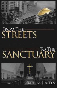 bokomslag From The Streets To The Sanctuary: How a former Brick city Hustler turned Bricks into Purpose