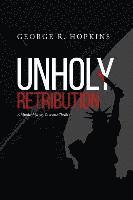 bokomslag Unholy Retribution: A Murder Mystery Suspense/Thriller