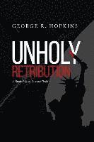 George R. Hopkins - Unholy Retribution: A Murder Mystery Suspense/Thriller, Häftad