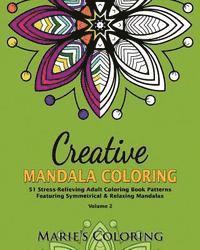 Marie's Coloring - Creative Mandala Coloring: 51 Stress-Relieving Adult Coloring Book Patterns Featuring Symmetrical & Relaxing Mandalas (Volume 2), Häftad