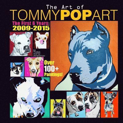 Thomas Andrew Athanasiou - The Art Of Tommy Pop Art: The First 6 Years: 2009-2015, Häftad