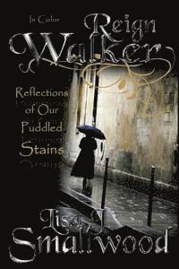 Lisa J. Smallwood - Reign Walker ... In Color: Reflections of Our Puddled Stains, Häftad