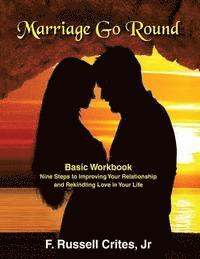 bokomslag Marriage Go Round Workbook: Nine Steps to Improving Your Relationship and Rekindling Love in Your Life