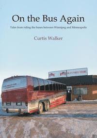 bokomslag On the Bus Again: Tales from riding the buses between Winnipeg and Minneapolis