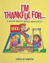 bokomslag I'm Thankful For...: A Book About Being Grateful! (Activities and Coloring Book)