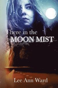 There in the Moon Mist 1