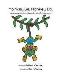 bokomslag Monkey Be. Monkey Do.: an interactive storybook for playful monkeys