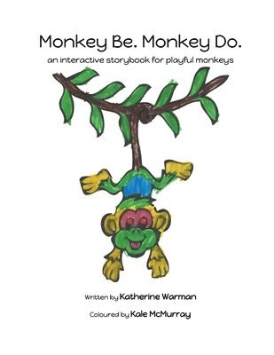 Monkey Be. Monkey Do.: an interactive storybook for playful monkeys 1