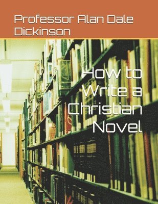bokomslag How to Write a Christian Novel