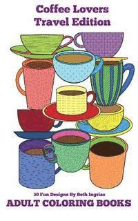 Beth Ingrias - Adult Coloring Books: Coffee Lovers, Häftad