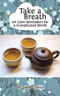 bokomslag Take a Breath: 101 Calm Reminders for a Complicated World