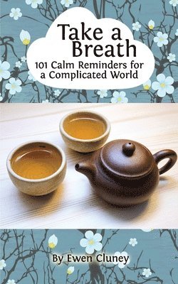 Take a Breath: 101 Calm Reminders for a Complicated World 1