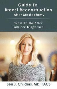 bokomslag Guide To Breast Reconstruction After Mastectomy: What To Do After You Are Diagnosed