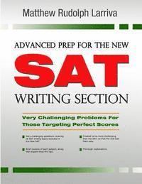 Advanced Prep for the New SAT Writing Section: Very Challenging Problems for Those Targeting Perfect Scores 1