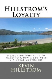 bokomslag Hillstrom's Loyalty: Measuring Why it is So Hard to Grow a Business via Loyal Customers