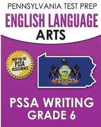 bokomslag PENNSYLVANIA TEST PREP English Language Arts PSSA Writing Grade 6: Covers the Pennsylvania Core Standards