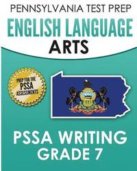 bokomslag PENNSYLVANIA TEST PREP English Language Arts PSSA Writing Grade 7: Covers the Pennsylvania Core Standards