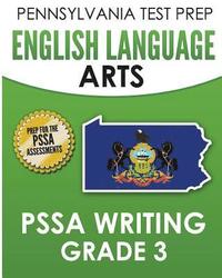 bokomslag PENNSYLVANIA TEST PREP English Language Arts PSSA Writing Grade 3: Covers the Pennsylvania Core Standards