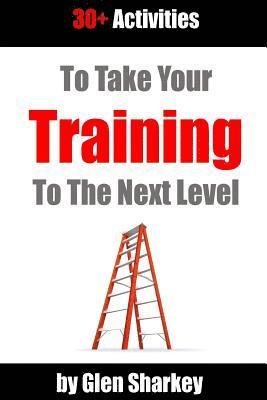 Glen Sharkey - 30+ Activities to Take Your Training to the Next Level, Häftad