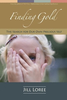 Finding Gold: The Search for Our Own Precious Self 1