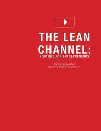 Carey Martell - The Lean Channel: YouTube for Entrepreneurs, Häftad