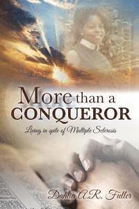 More Than A Conqueror: Living In Spite Of Multiple Sclerosis 1