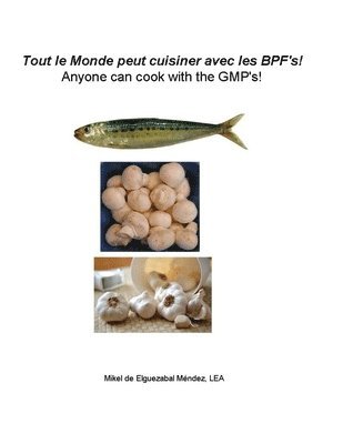 Mikel de Elguezabal Mendez - Anyone can cook with the GMP's!: Tout le Monde peut cuisiner avec les BPF's!, Häftad